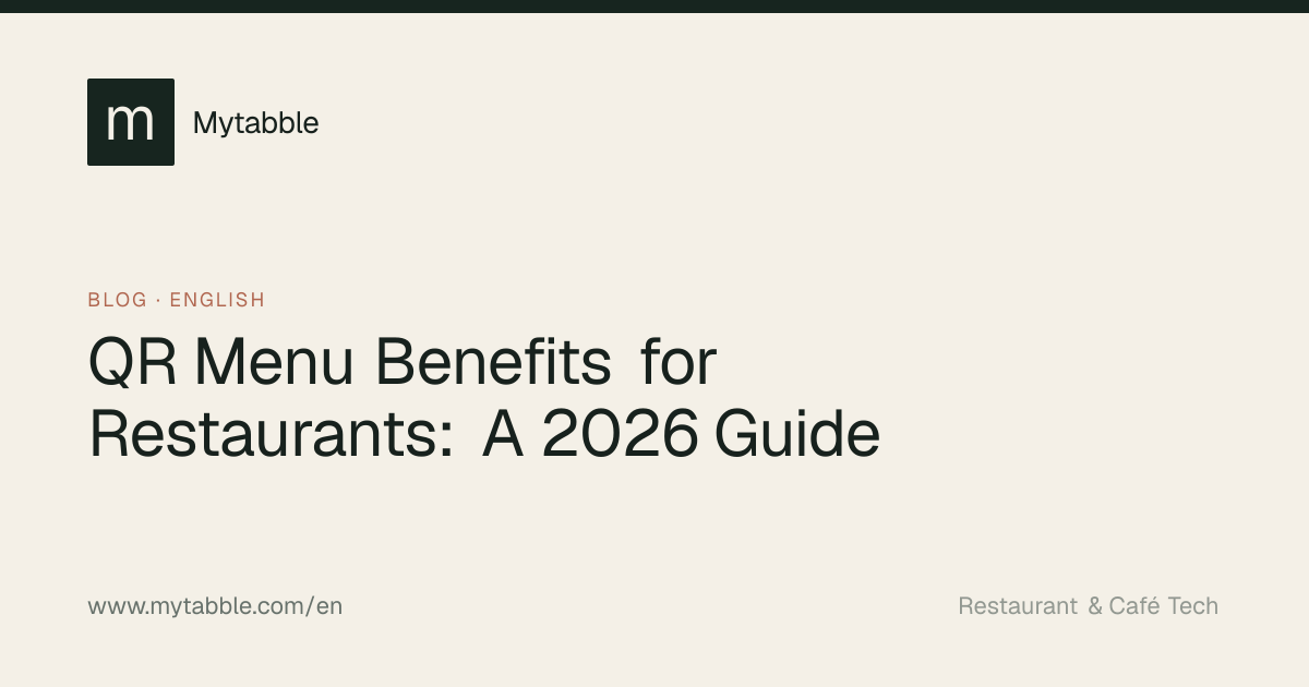 QR Menu Benefits for Restaurants: A 2026 Guide